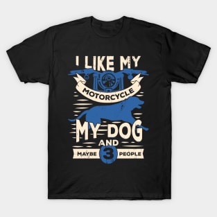 I Like My Motorcycle My Dog And Maybe 3 People T-Shirt